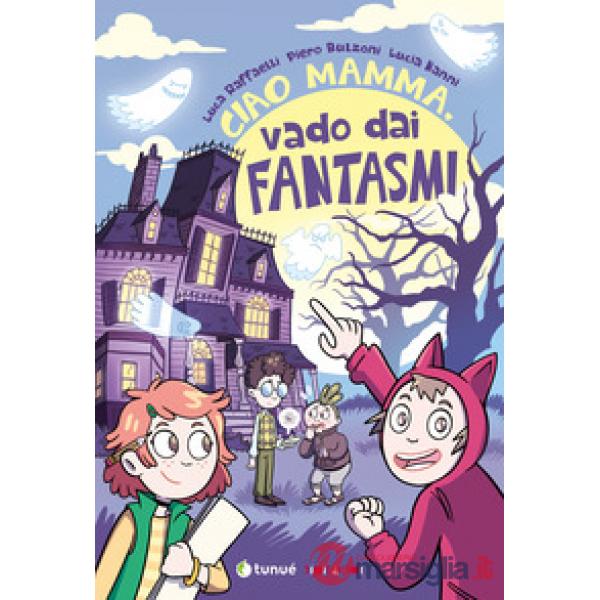 Ciao mamma, vado dai fantasmi