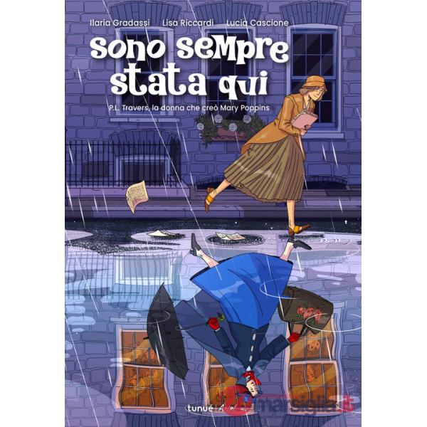 Sono sempre stata qui. P.L. Travers, la donna che creò Mary Poppins