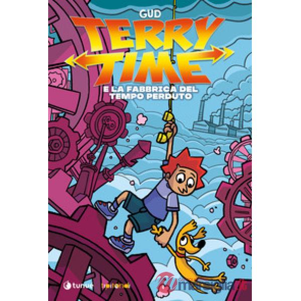 Terry Time e la fabbrica del tempo perduto