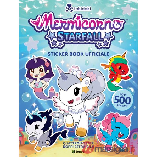 Tokidoki Mermicorno Starfall. Libro adesivi ufficiale a colori. Con 4 poster da collezione