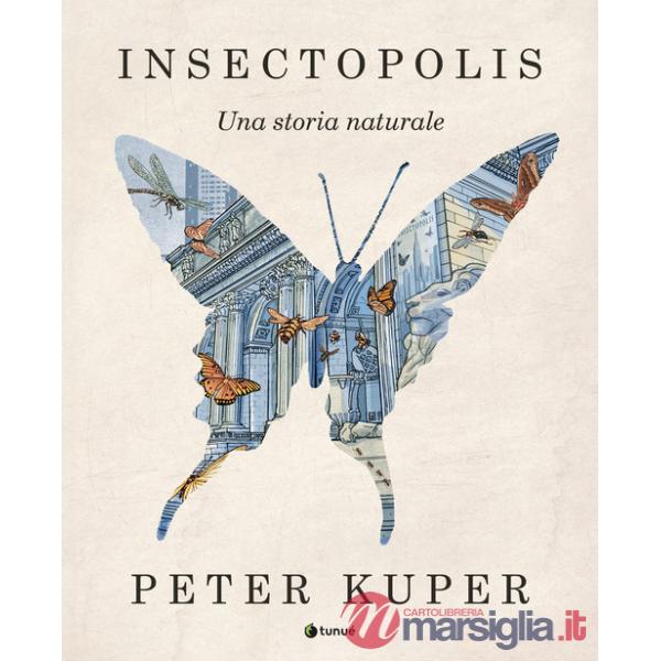 Insectopolis. Una storia naturale. Nuova ediz.