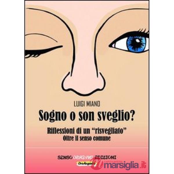 Sogno o son sveglio? Riflessioni di un «risvegliato» oltre il senso comune