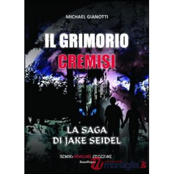 Grimorio Cremisi. La saga di Jake Seidel (Il)