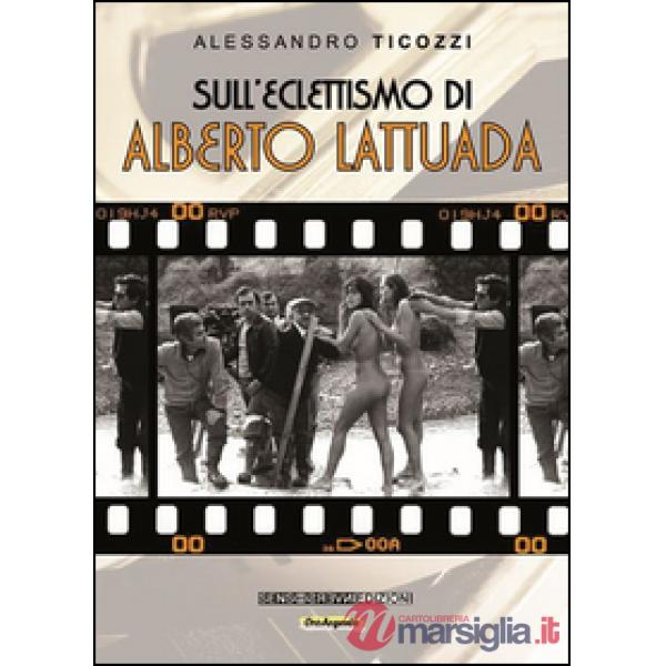 Sull'eclettismo di Alberto Lattuada