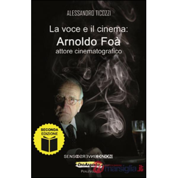 Voce e il cinema. Arnoldo Foà attore cinematografico (La)