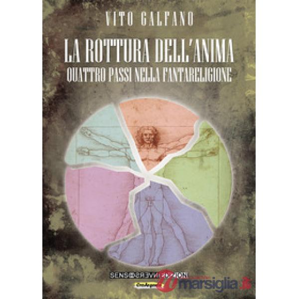 Rottura dell'anima. Quattro passi nella fantareligione. Nuova ediz. (La)