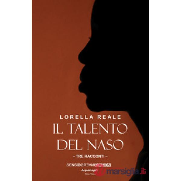 Talento del naso. Tre racconti (Il)