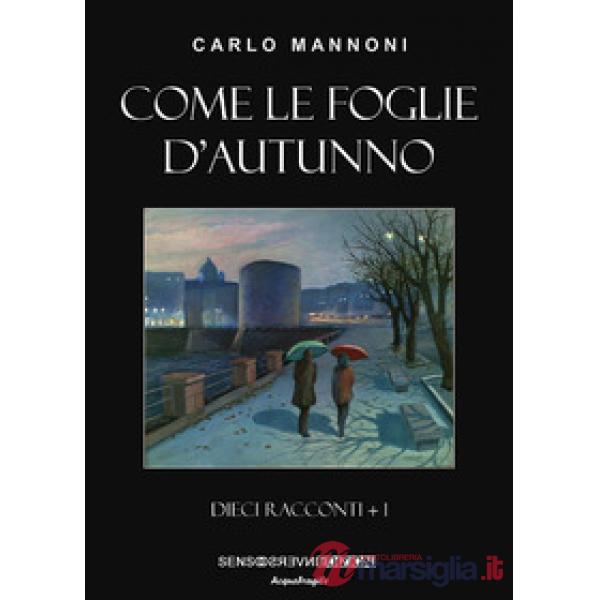 Come le foglie d'autunno. Dieci racconti + 1