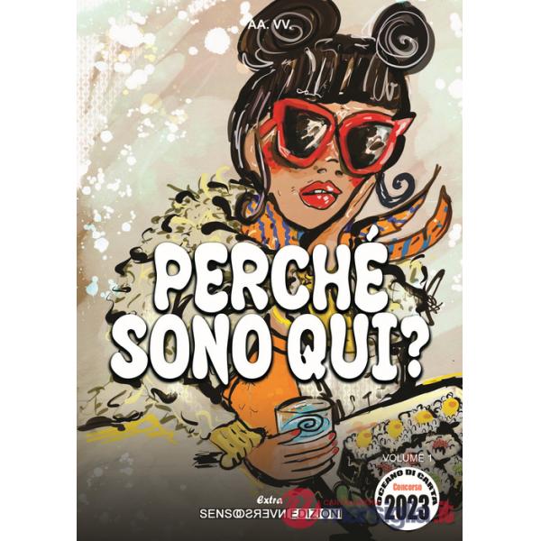 Perché sono qui? Concorso Oceano di carta 2023. Vol. 1