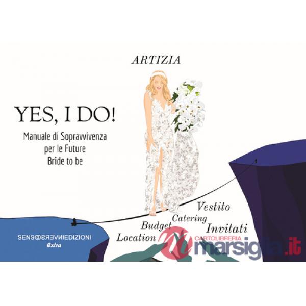 Yes, I do! Manuale di sopravvivenza per le future Bride to be. Ediz. illustrata