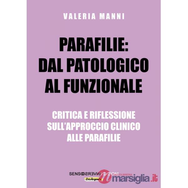 Parafilie: dal patologico al funzionale. Critica e riflessione sull'approccio clinico alle parafilie