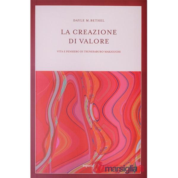 Creazione di valore. Vita e pensiero di Tsunesaburo Makiguchi (La)