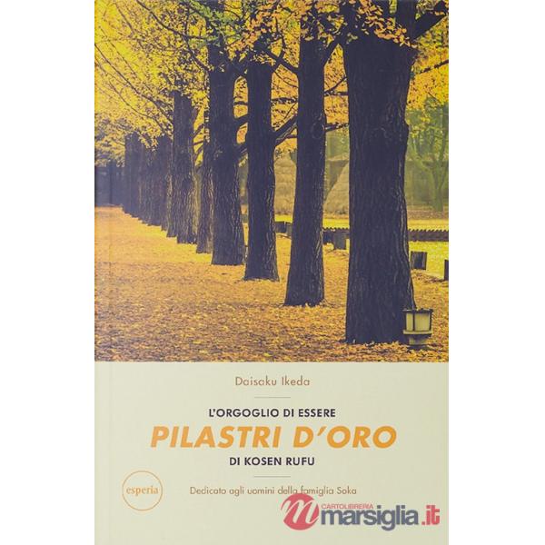 Orgoglio di essere pilastri d'oro di kosen rufu. Dedicato agli uomini della famiglia Soka (L')