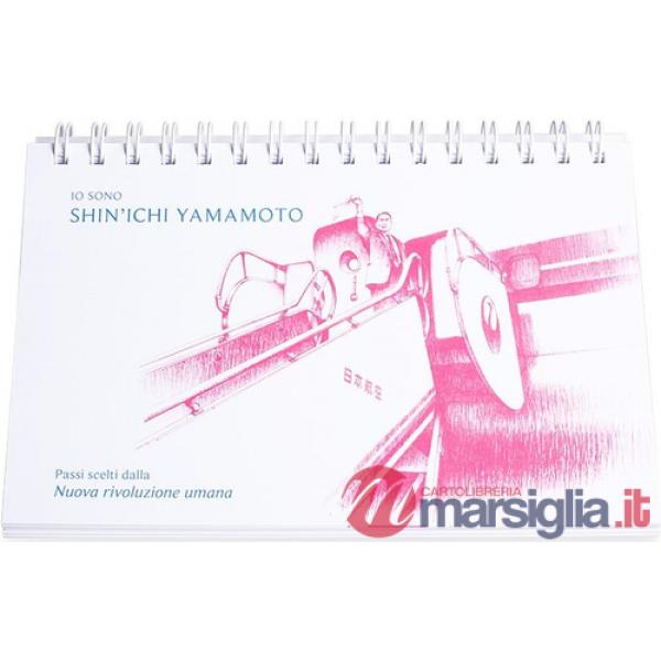 Io sono Shin'ichi Yamamoto. Passi scelti da «La nuova rivoluzione umana