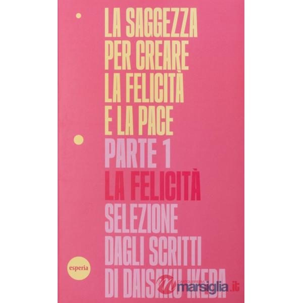 Saggezza per creare la felicità e la pace (La). Vol. 1: La felicità