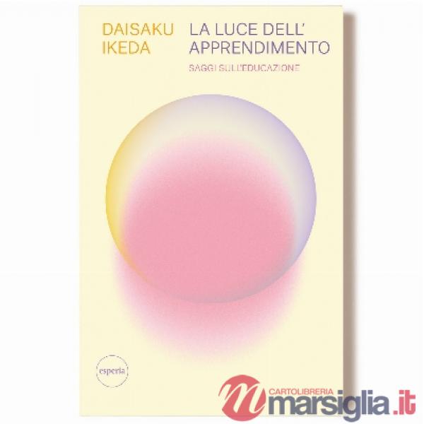 Luce dell'apprendimento. Saggi sull'educazione (La)