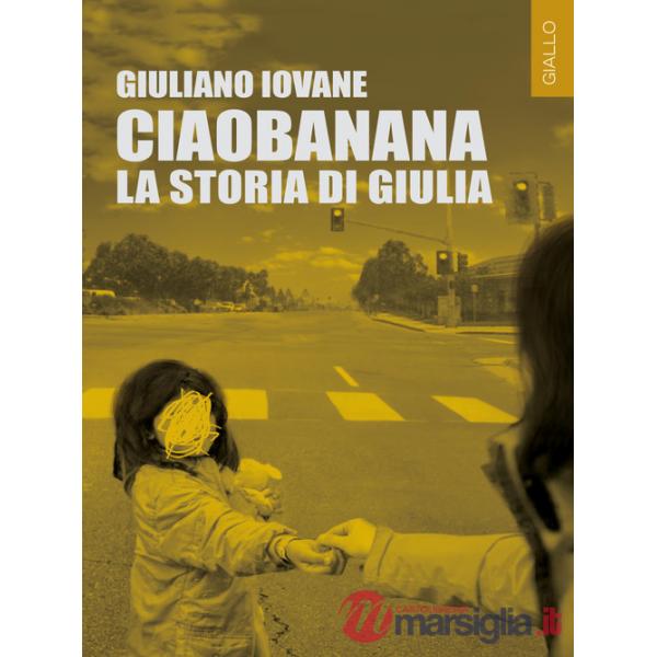 Ciaobanana. La storia di Giulia