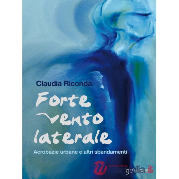 Forte vento laterale. Acrobazie urbane e altri sbandamenti