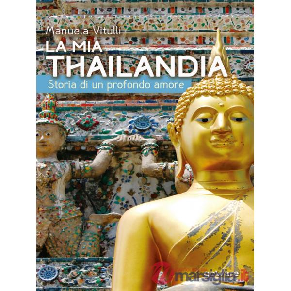 Mia Thailandia. Storia di un profondo amore (La)