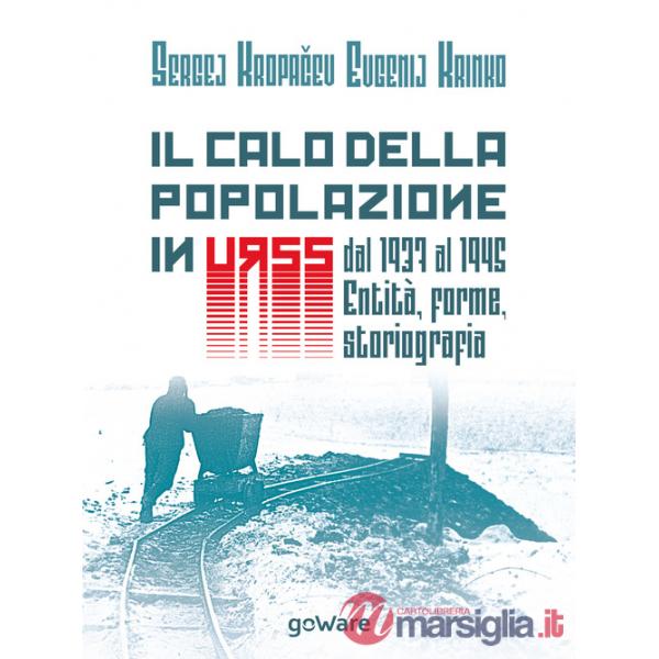 Calo della popolazione in URSS dal 1937 al 1945: entità, forme, storiografia (Il)