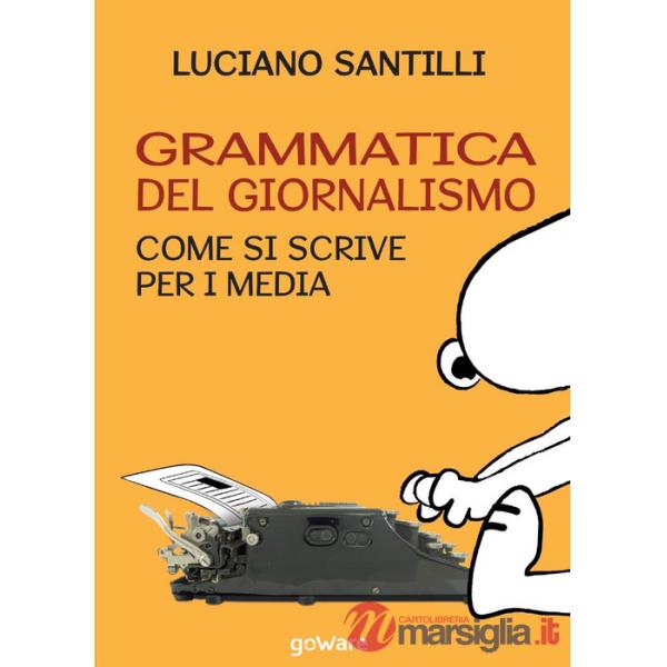 Grammatica del giornalismo. Come si scrive per i media