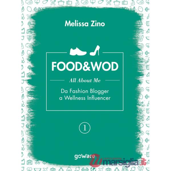 Food&Wod. Vol. 1: All about me. Da fashion blogger a wellness influencer