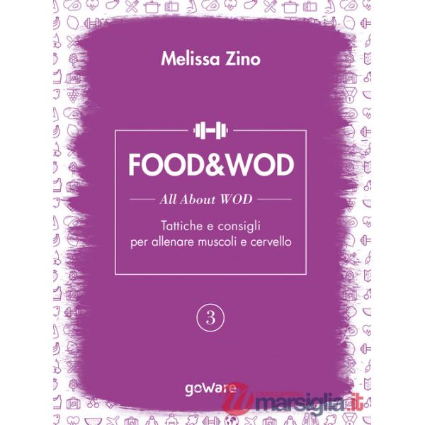 Food&Wod. Vol. 3: All about wod. Tattiche e consigli per allenare muscoli e cervello