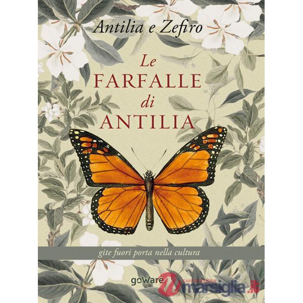 Farfalle di Antilla. Gite fuori porta nella cultura (Le)