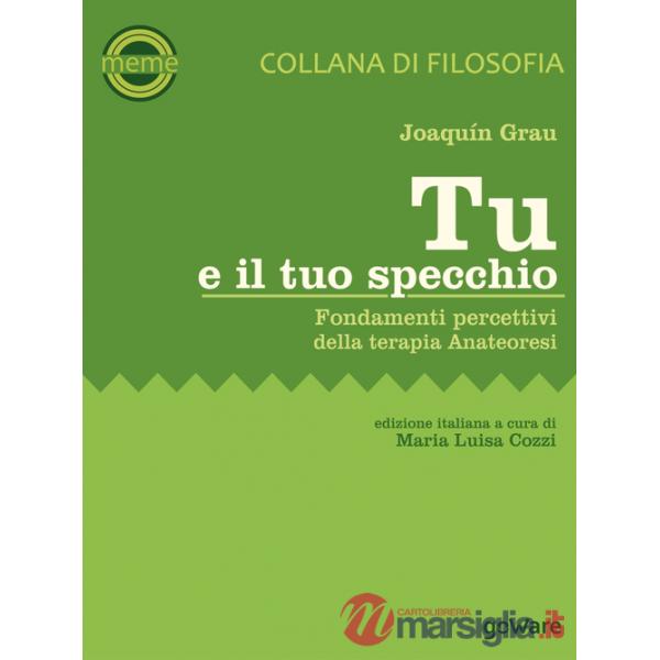 Tu e il tuo specchio. Fondamenti percettivi della terapia Anateoresi