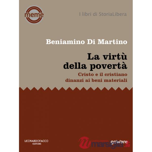 Virtù della povertà. Cristo e il cristiano dinanzi ai beni materiali (La)