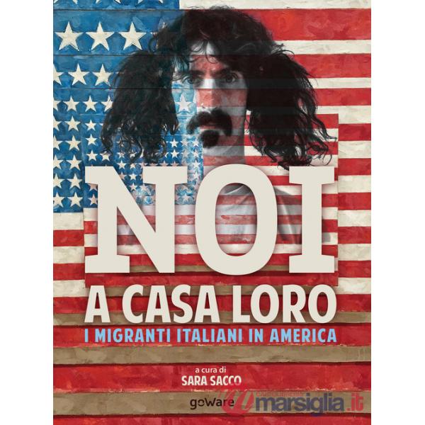 Noi a casa loro. I migranti italiani in America