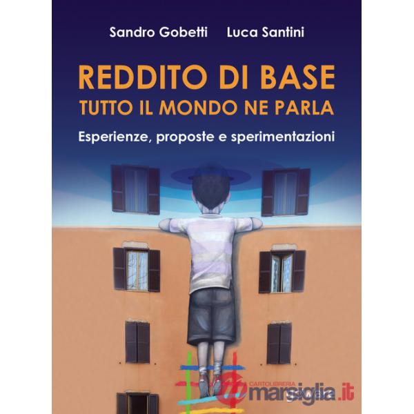 Reddito di base, tutto il mondo ne parla. Esperienze, proposte e sperimentazioni