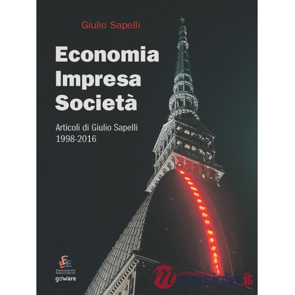 Economia, impresa, società. Articoli di Giulio Sapelli 1998-2016