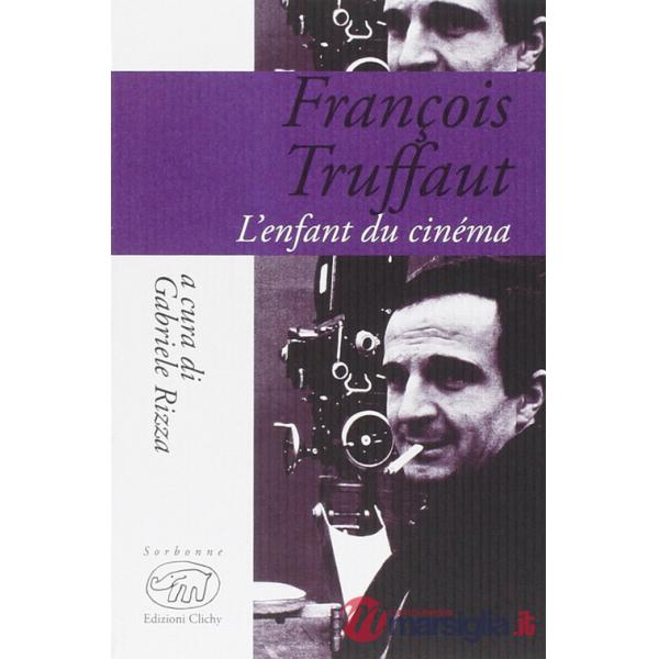 François Truffaut. L'enfant du cinema