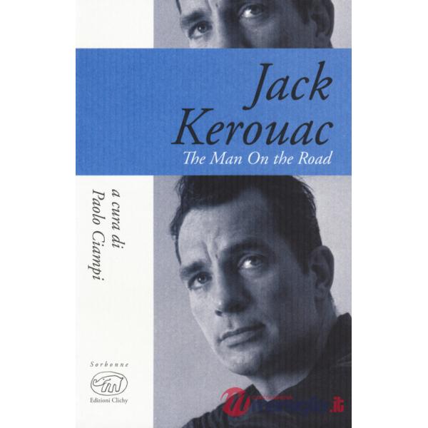 Jack Kerouac. The man on the road