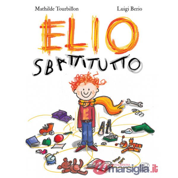 Elio Sbattitutto. Ediz. a colori