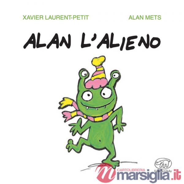 Alan l'alieno. Ediz. a colori