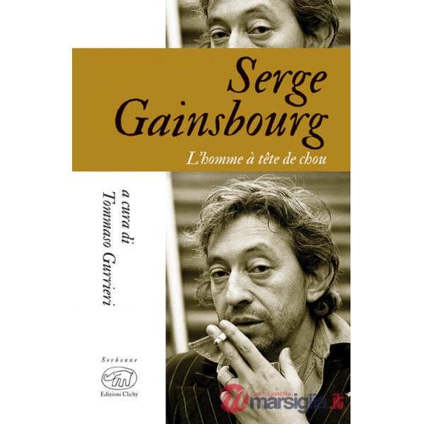 Serge Gainsbourg. L'homme à tête de chou