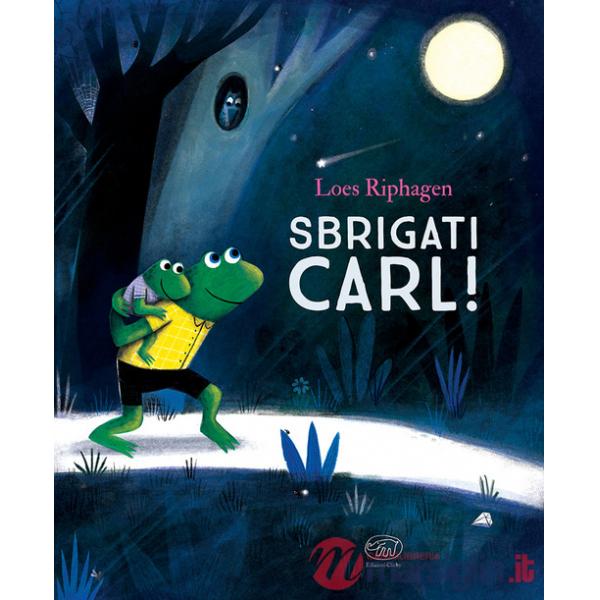 Sbrigati, Carl! Ediz. a colori