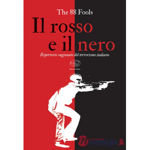 Rosso e il nero. Repertorio ragionato del terrorismo italiano (Il)