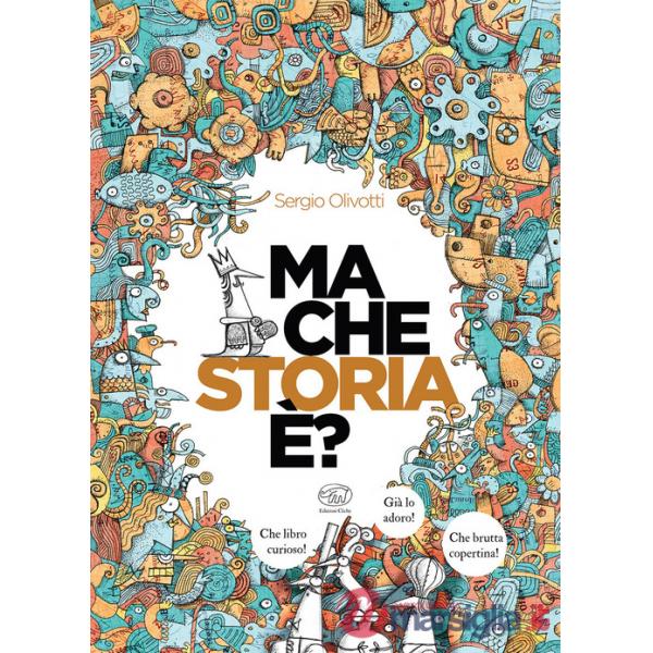 Ma che storia è? Ediz. illustrata