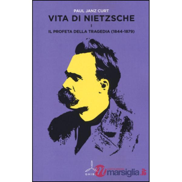 Vita di Nietzsche. Vol. 1: Il profeta della tragedia (1844-1879)