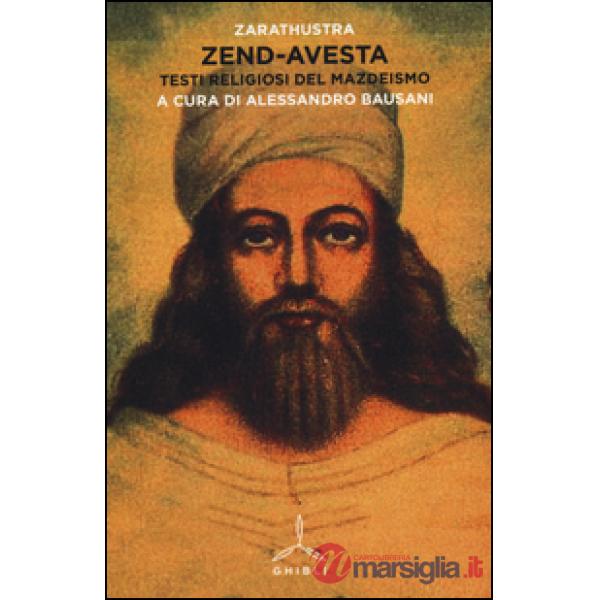 Zend-avesta. Testi religiosi del Mazdeismo