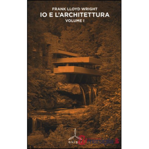 Io e l'architettura. Vol. 1