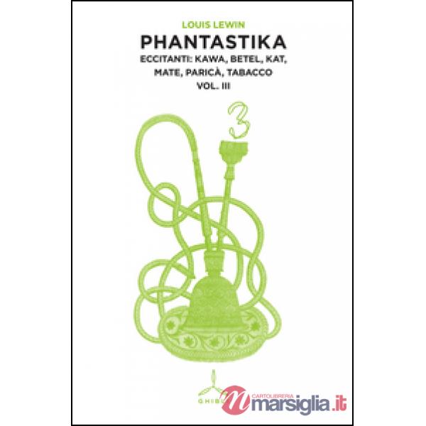 Phantastika. Vol. 3: Eccitanti: kawa, betel, kat, mate, paricà, tabacco