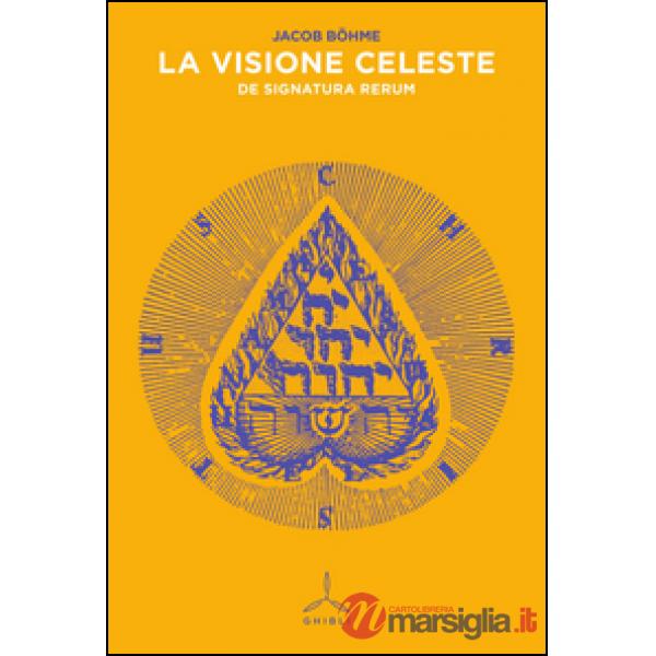 Visione celeste. De signatura rerum (La)