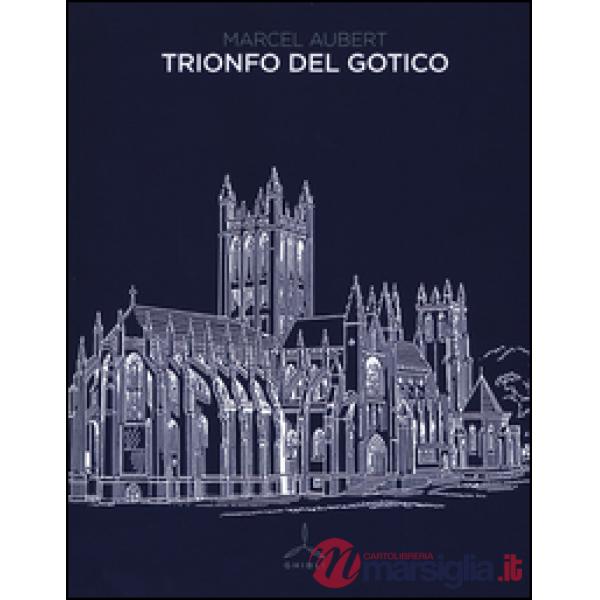 Trionfo del gotico. Ediz. illustrata