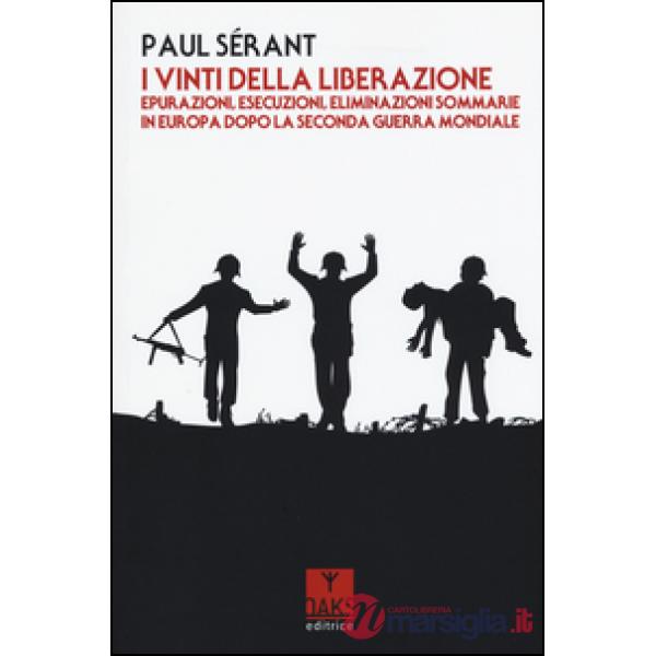 Vinti della liberazione. Epurazioni, esecuzioni, eliminazioni sommarie in Europa dopo la Seconda guerra mondiale (I)