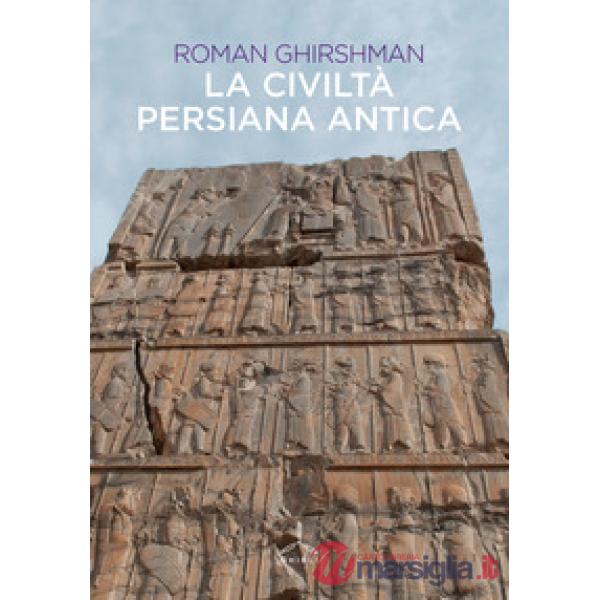 Civiltà persiana antica (La)