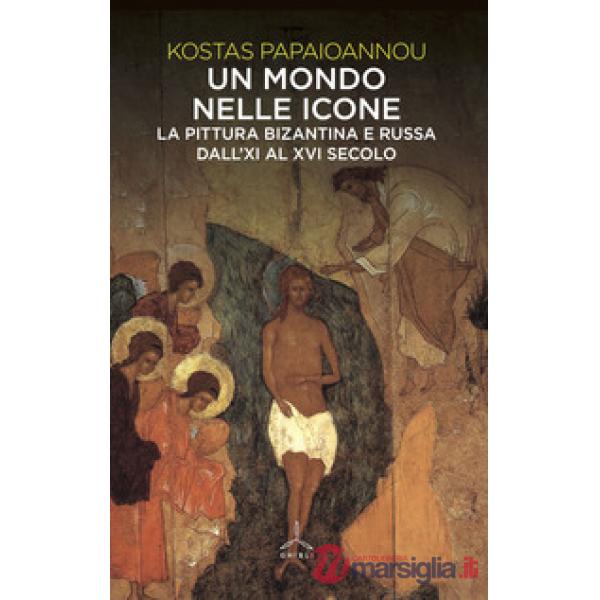 Mondo nelle icone. La pittura bizantina e russa dall'XI al XVI secolo (Un)